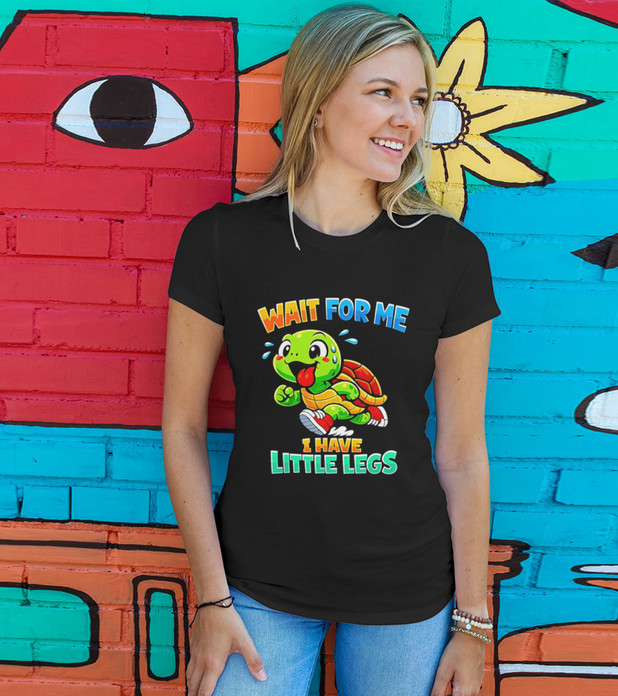 Wait For Me I Have Little Legs Cute Running Turtle T-Shirt