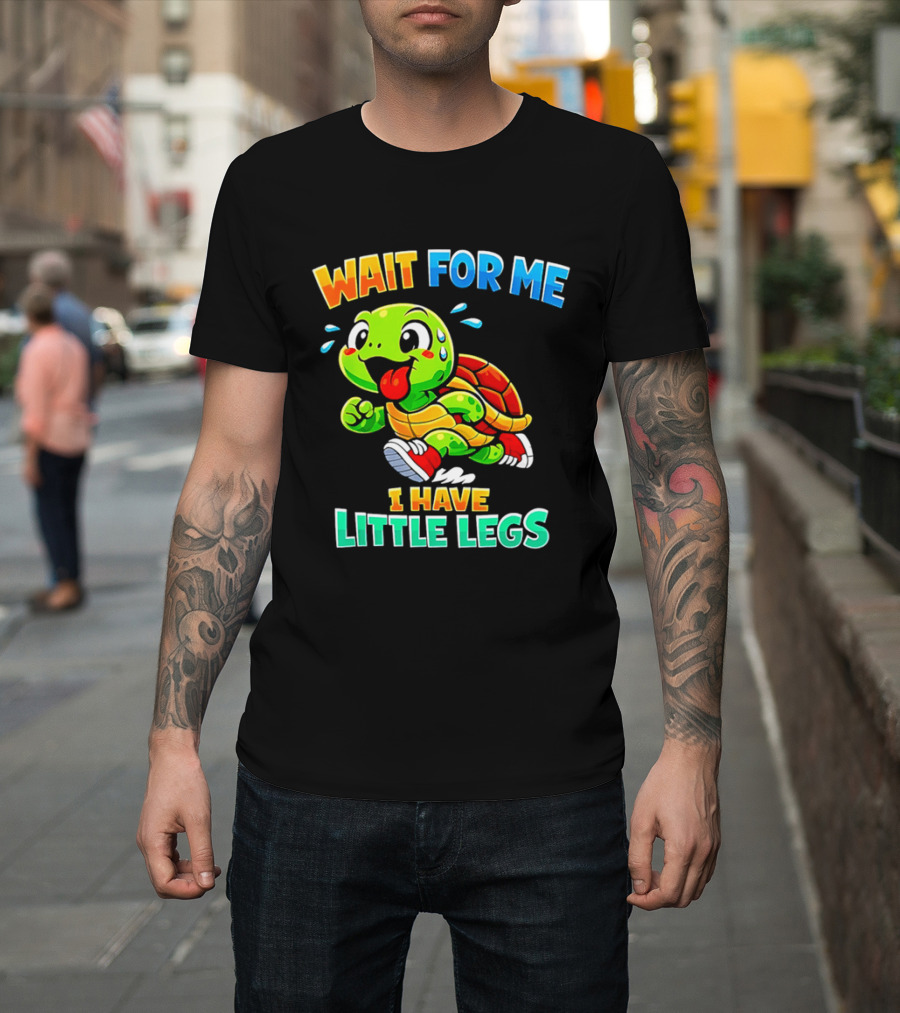Wait For Me I Have Little Legs Cute Running Turtle T-Shirt