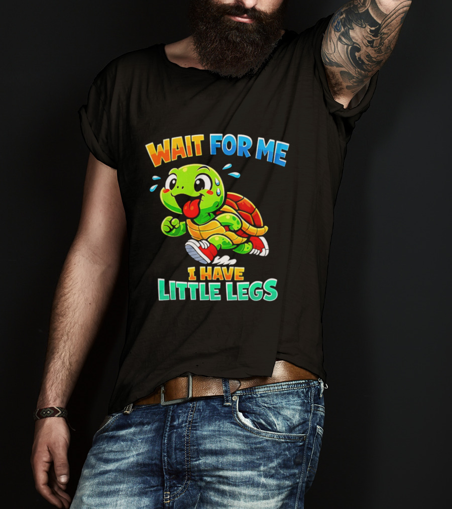 Wait For Me I Have Little Legs Cute Running Turtle T-Shirt