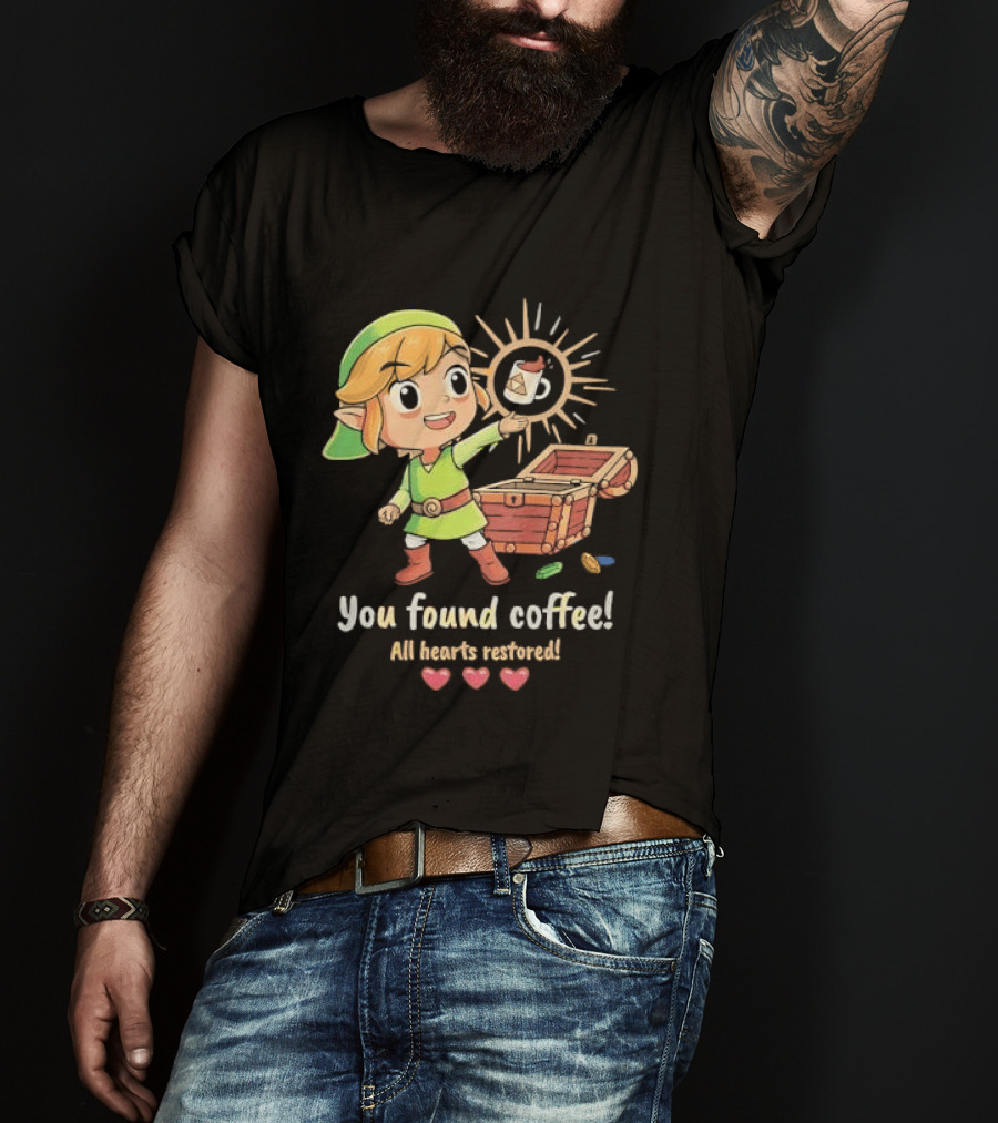 Zelda Gamer You Found Coffee All Hearts Restored Fantasy Adventure Cup Legend T-Shirt