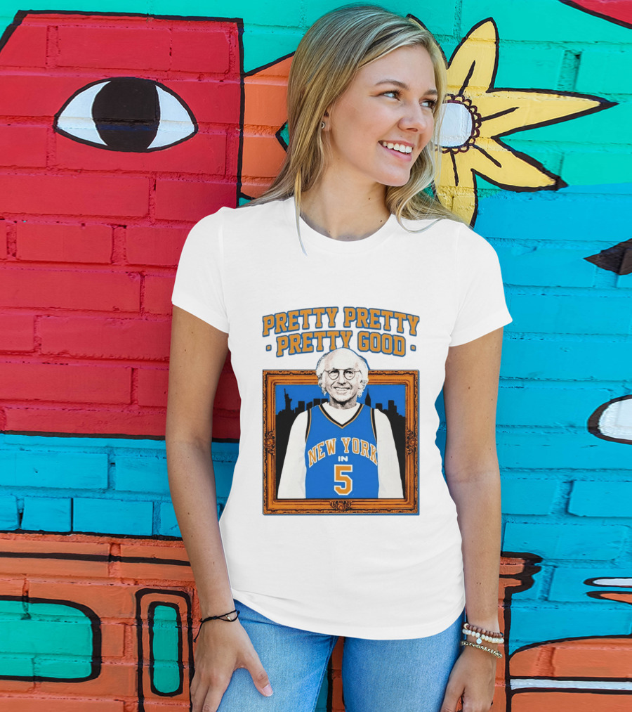Pretty Pretty Pretty Good Larry David New York Number 5 T-Shirt