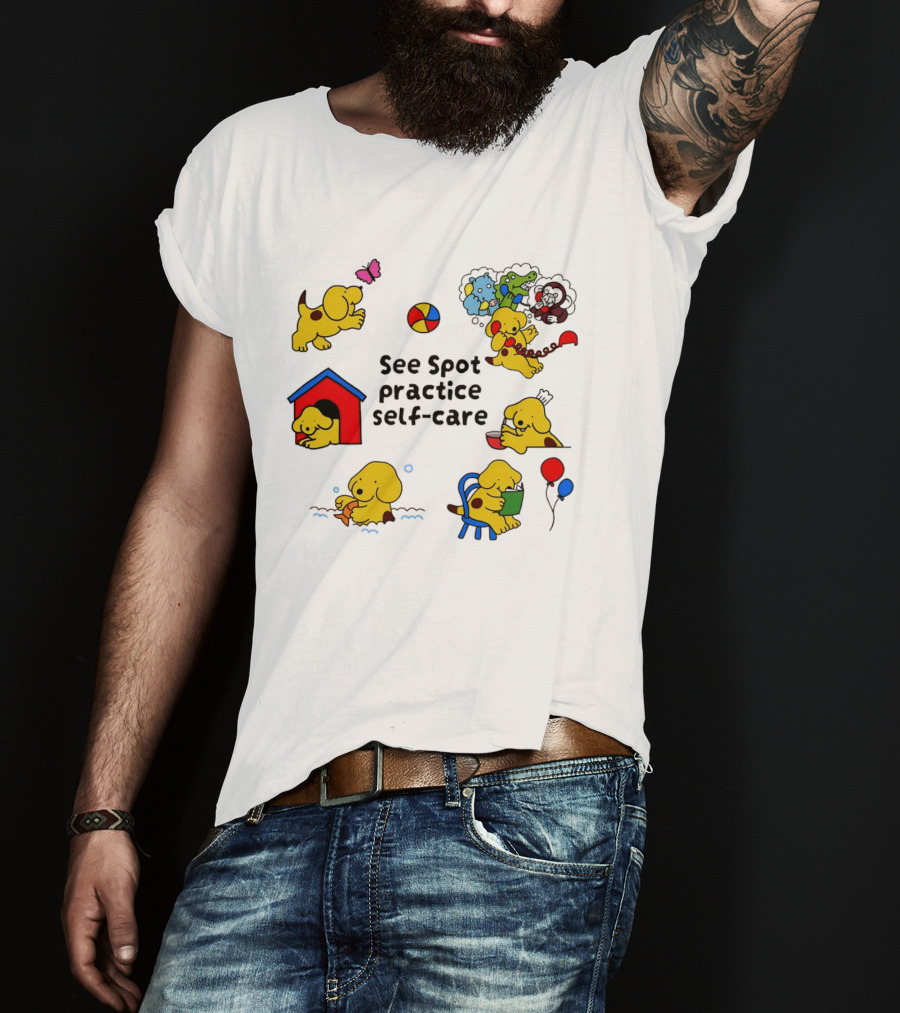 See Spot Practice Self Care Fun Activities For Dog Wellness T-Shirt