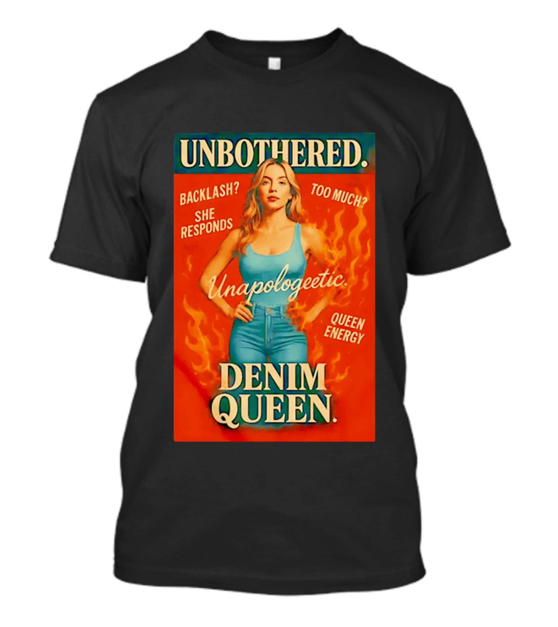 Unbothered Unapologetic Denim Queen Backlash She Responds Queen Energy T-Shirt