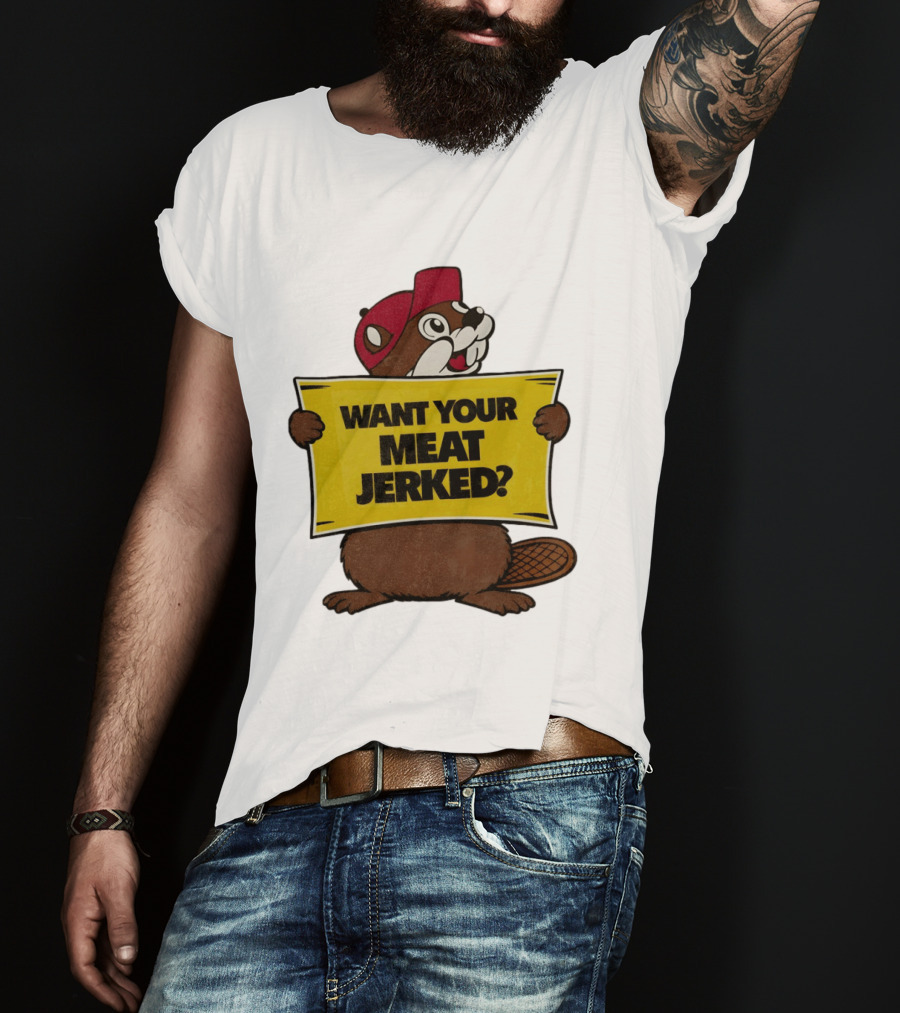 Buc Ee's Beaver Want Your Meat Jerked Sign Bold Text Red Cap T-Shirt