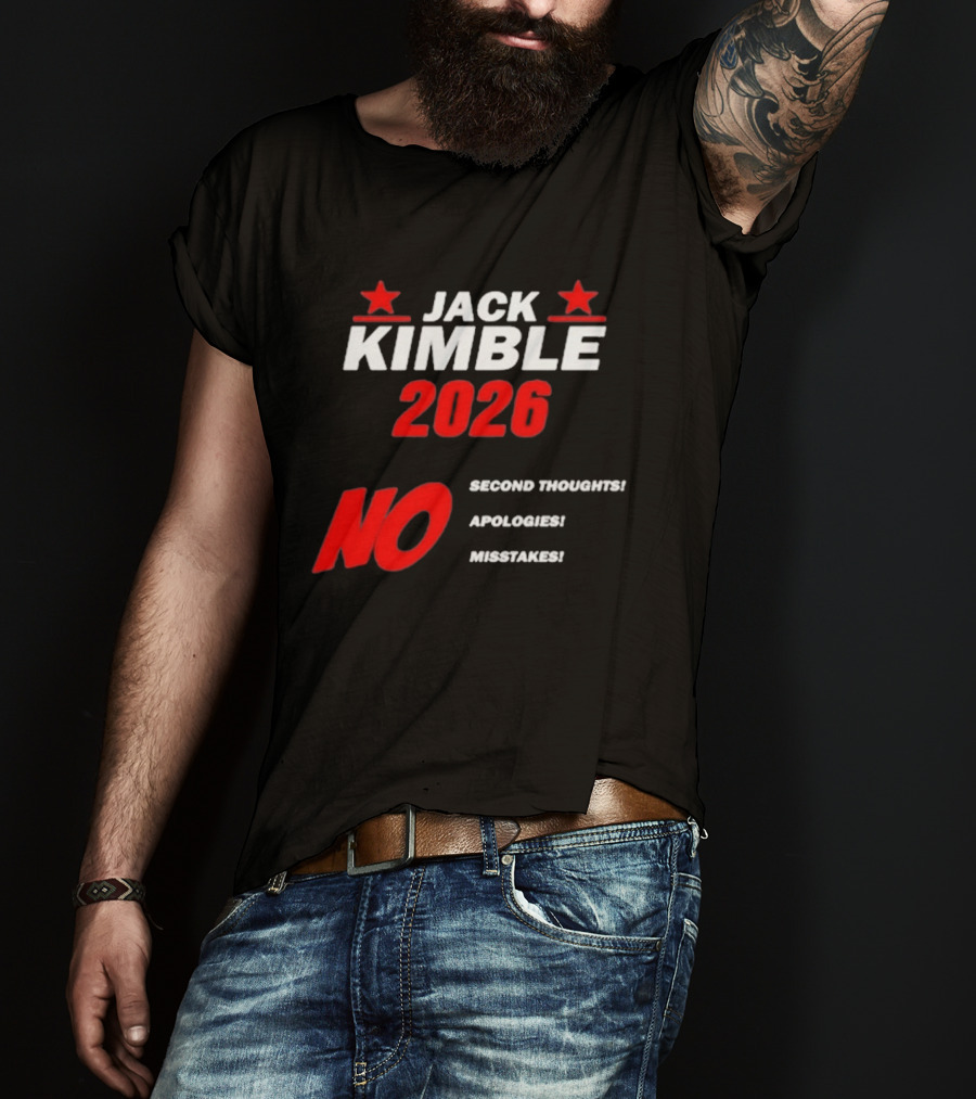 Jack Kimble 2026 No Second Thoughts No Apologies No Mistakes T-Shirt