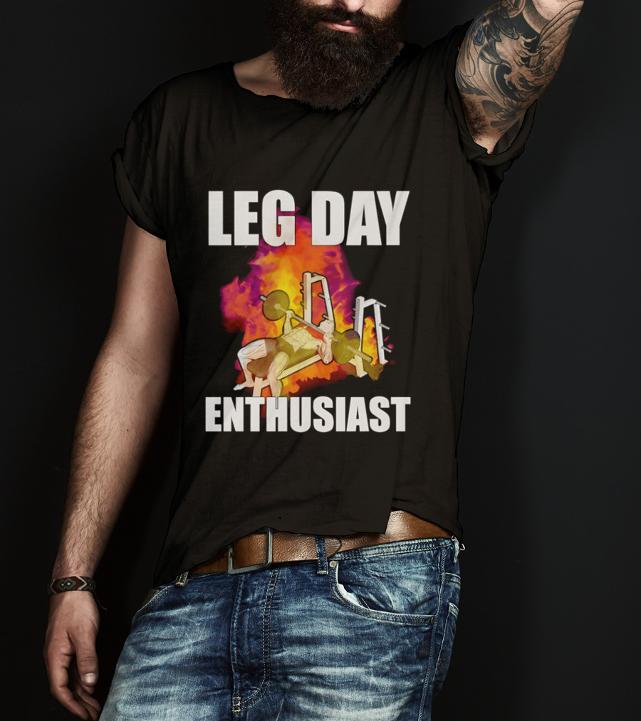 Leg Day Enthusiast Weightlifting Bench Press With Fire T-Shirt