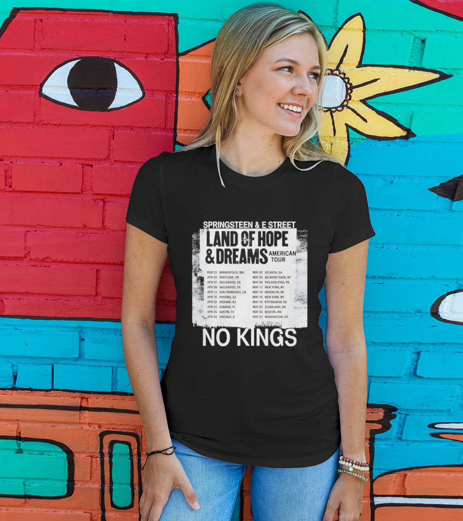 Bruce Springsteen E Street Band Land Of Hope Dreams Tour 2026 No Kings Cities Dates T-Shirt