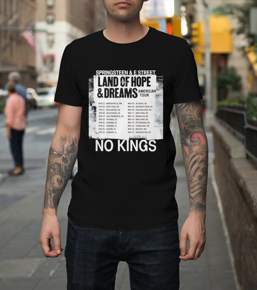 Bruce Springsteen E Street Band Land Of Hope Dreams Tour 2026 No Kings Cities Dates T-Shirt