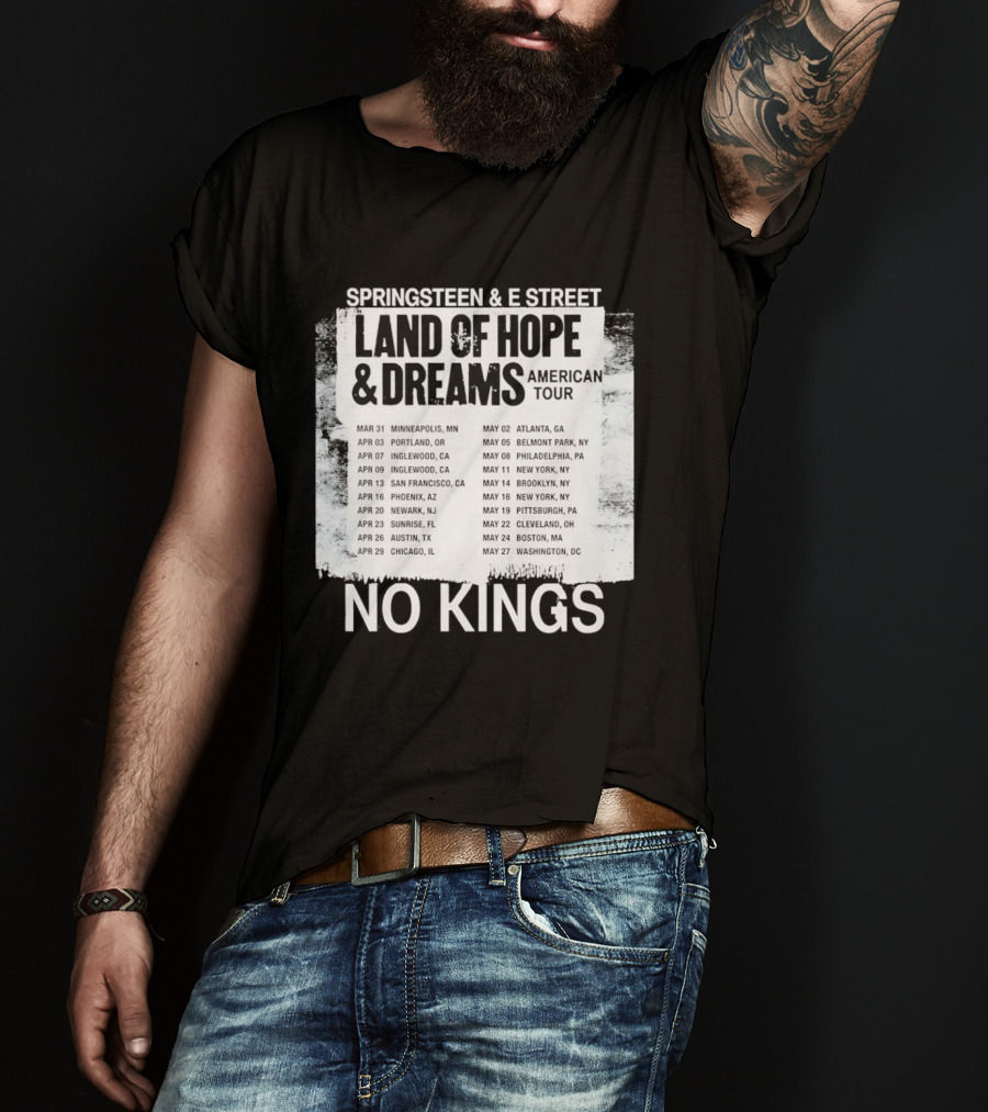 Bruce Springsteen E Street Band Land Of Hope Dreams Tour 2026 No Kings Cities Dates T-Shirt