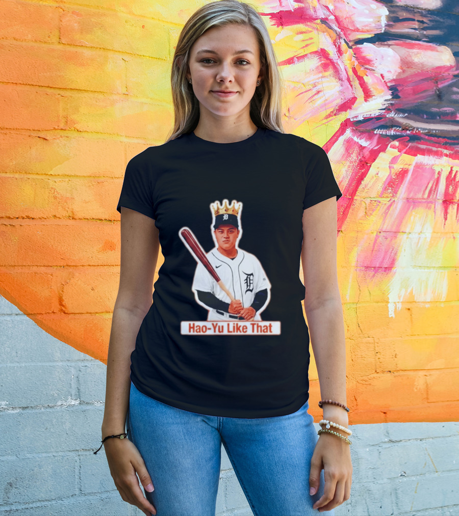 Hao Yu Like That Baseball Crown Player With Bat T-Shirt