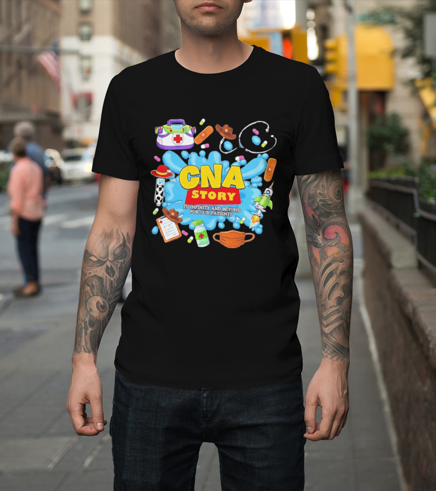 CNA Story To Infinity And Beyond For Our Patients With Medical T-Shirt