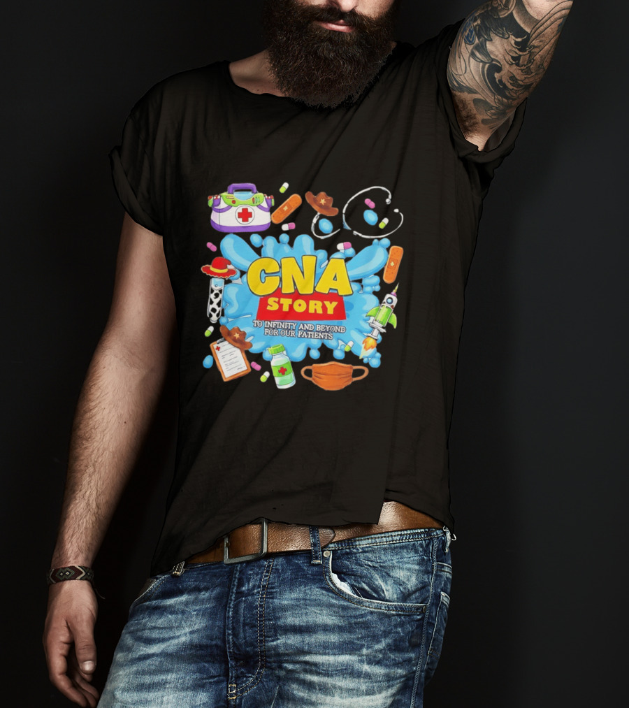 CNA Story To Infinity And Beyond For Our Patients With Medical T-Shirt