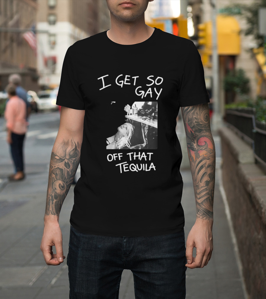 I Get So Gay Off That Tequila Retro Party Vibe T-Shirt