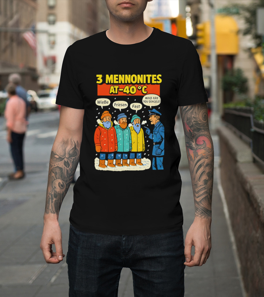 3 Mennonites At 40°C Humorous Wiebe Friesen Fast Who Are You Dengels T-Shirt