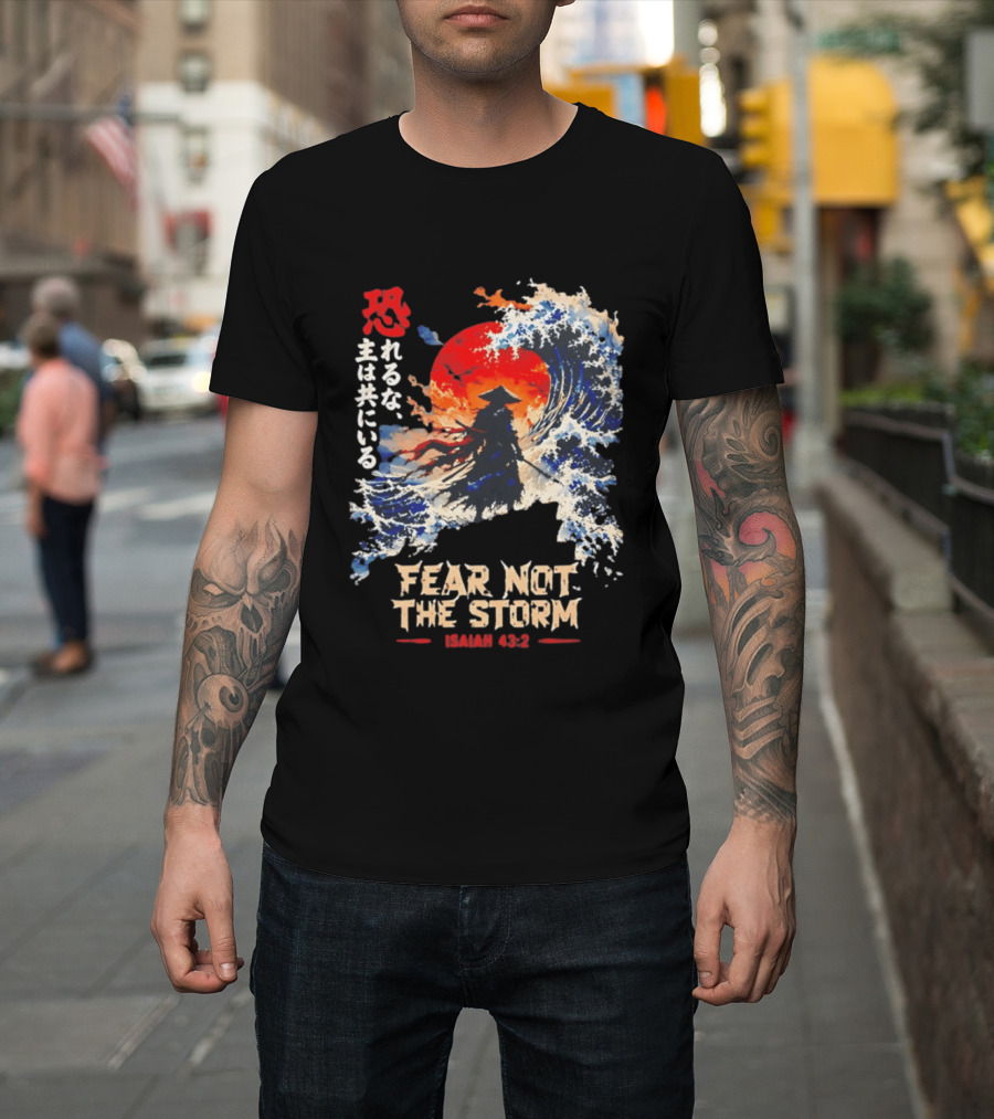 Samurai Ocean Scene Fear Not The Storm Isaiah 43:2 T-Shirt