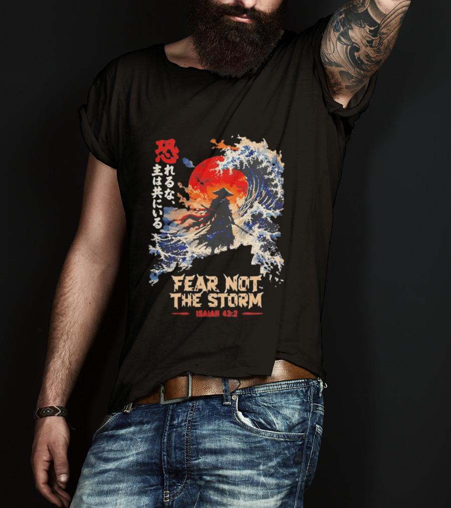 Samurai Ocean Scene Fear Not The Storm Isaiah 43:2 T-Shirt