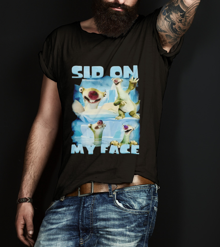 Sid On My Face Sloth Meme Ice Age Character Funny Scene T-Shirt