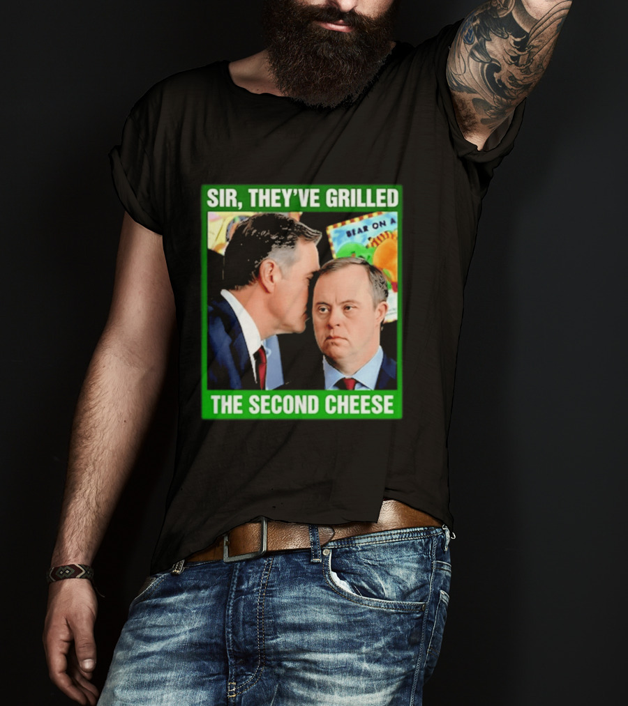 Sir They've Grilled The Second Cheese Meme T-Shirt