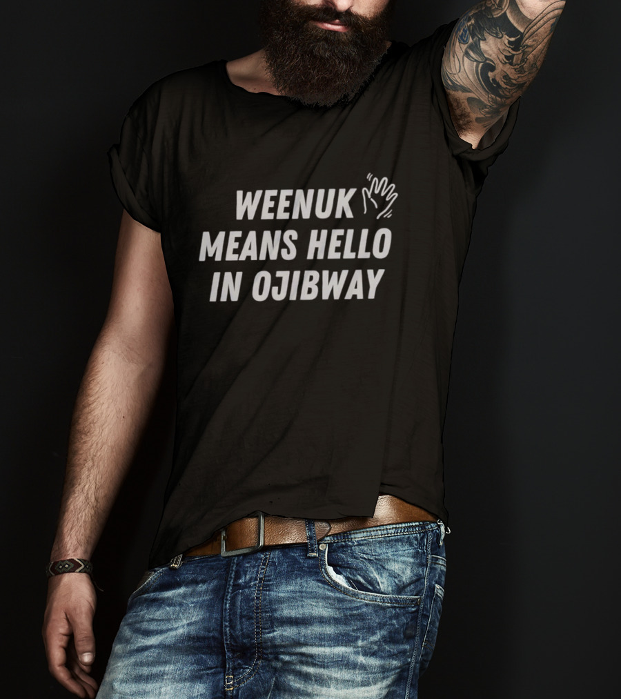 Weenuk Means Hello In Ojibway Hand Print Symbol Native Language Phrase T-Shirt