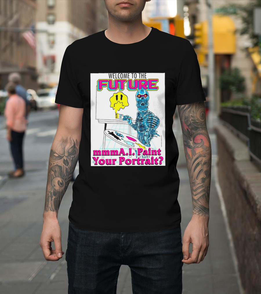 Welcome To The Future MmmaI Paint Your Portrait Robot Skull T-Shirt