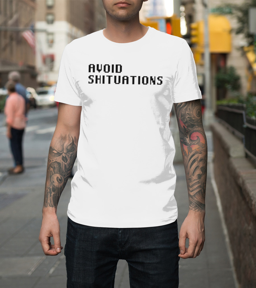 AVOID SHITUATIONS Funny Phrase For Humor Lovers T-Shirt