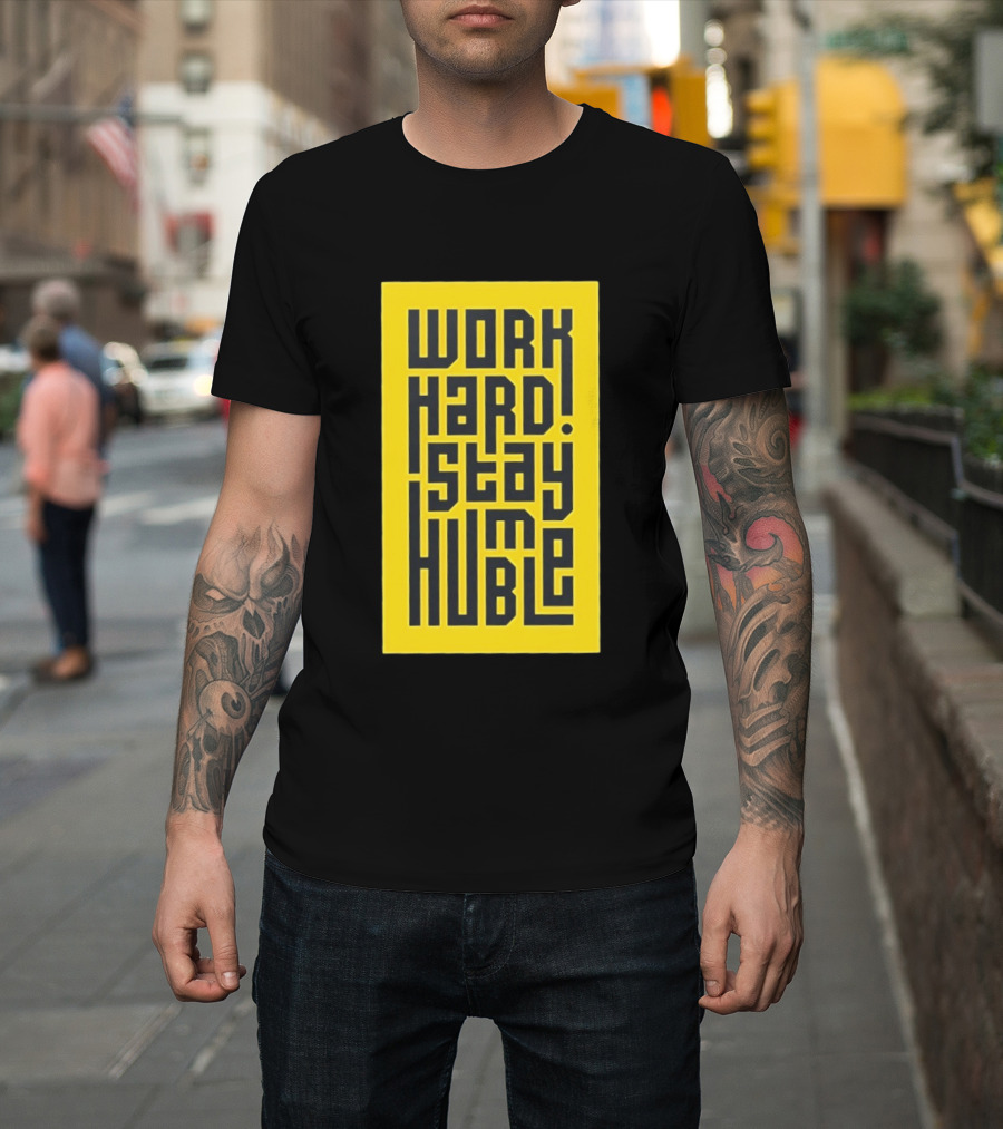 Work Hard Stay Humble Motivational Yellow And Black T-Shirt