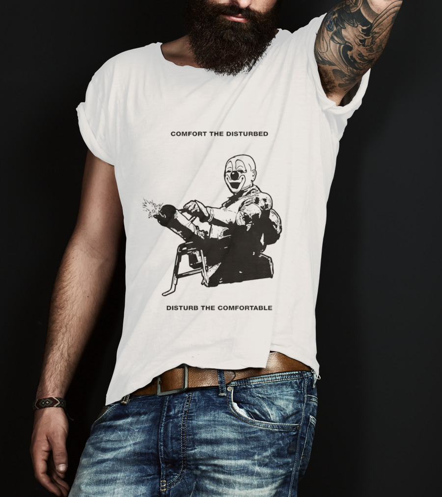 Comfort The Disturbed Disturb The Comfortable Clown With Chaotic Cannon T-Shirt