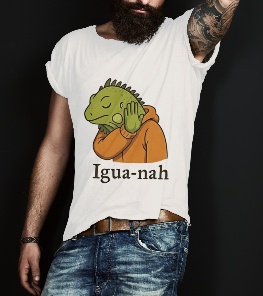 Iguana Igua Nah Meme T-Shirt