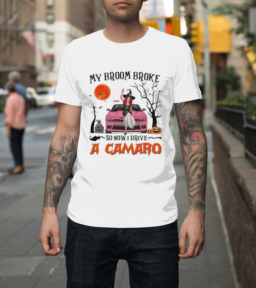 My Broom Broke So Now I Drive A Camaro Halloween Witch T-Shirt