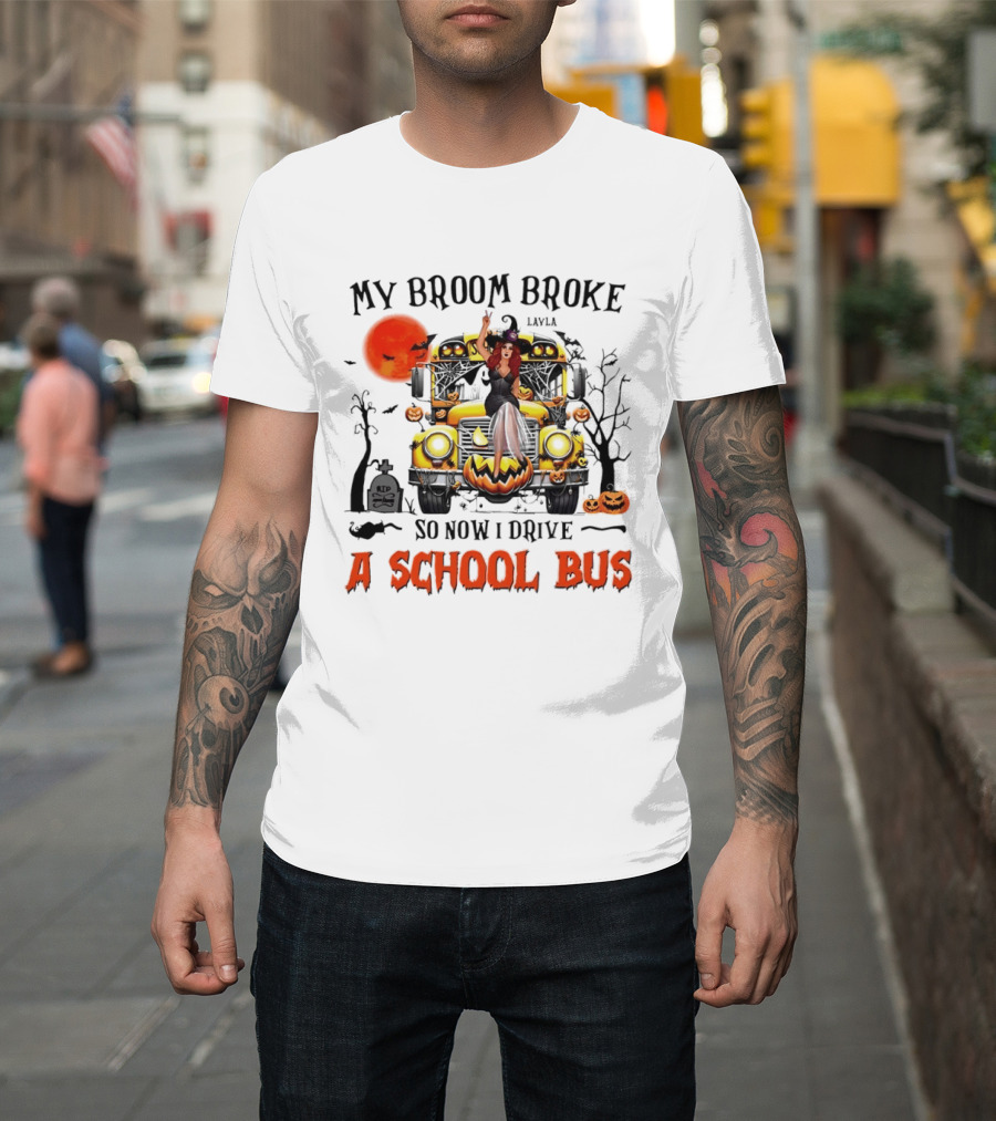 Layla Witch Rides School Bus My Broom Broke So Now I Drive A School Bus Halloween T-Shirt