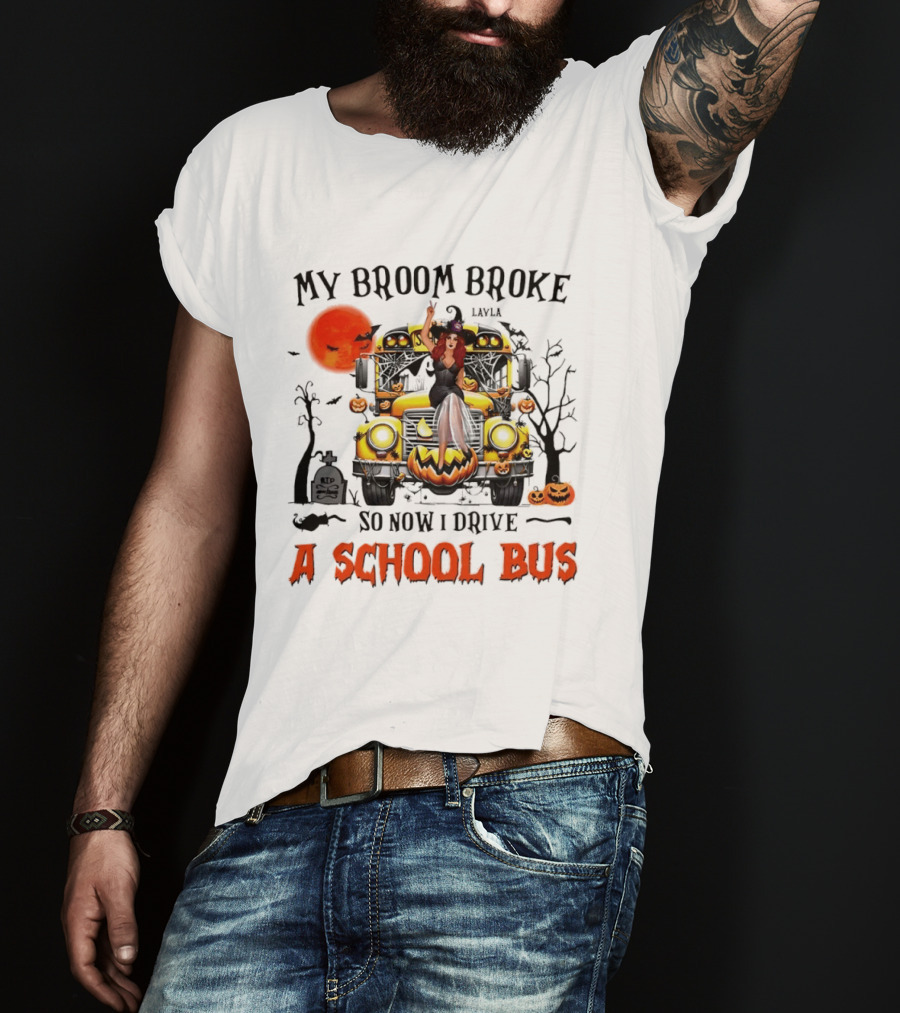 Layla Witch Rides School Bus My Broom Broke So Now I Drive A School Bus Halloween T-Shirt