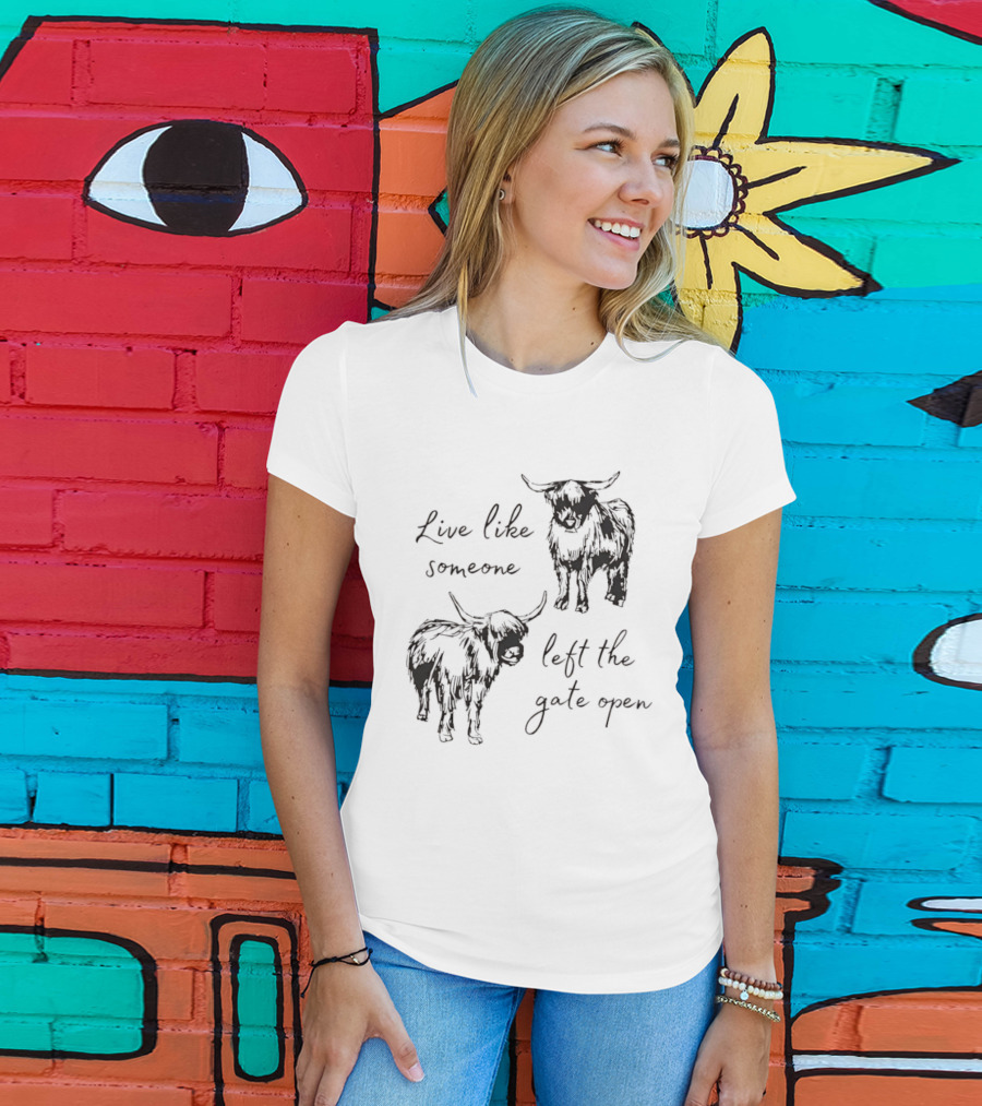Live Like Someone Left The Gate Open Highland Cow T-Shirt
