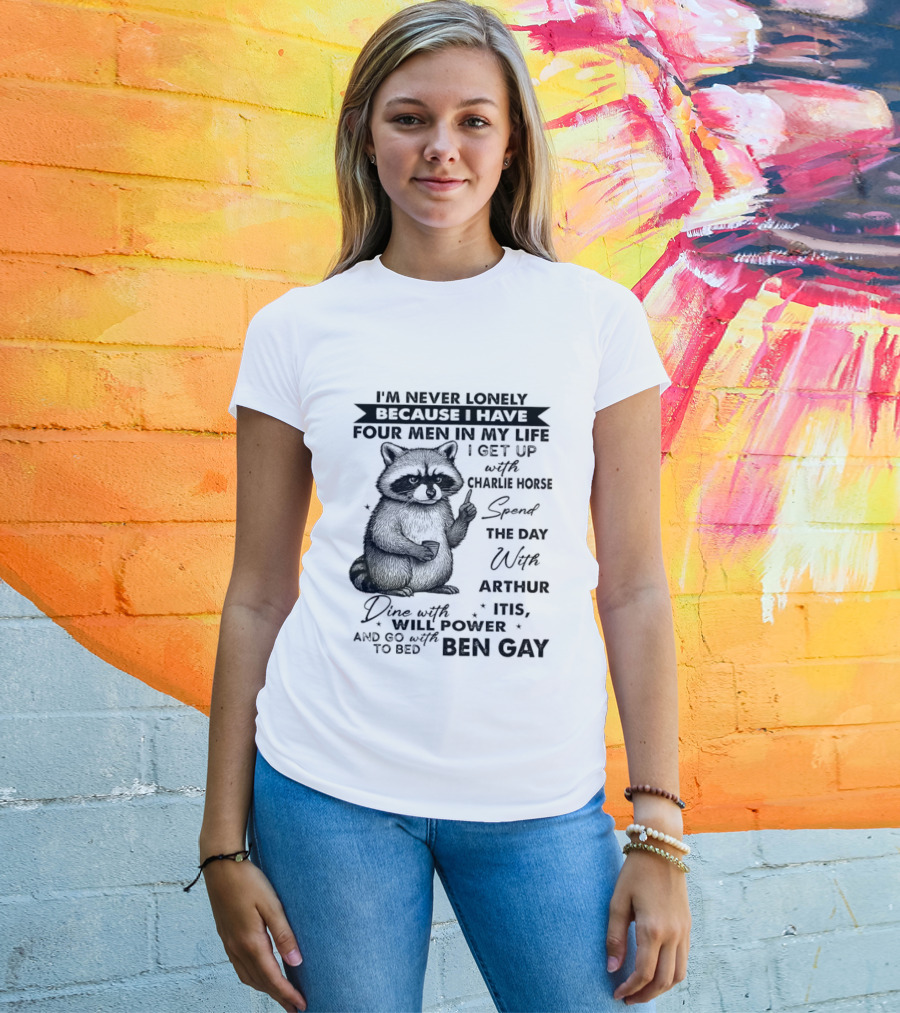 Raccoon I'm Never Lonely Because I Have Four Men Charlie Horse Arthur Itis Ben Gay T-Shirt