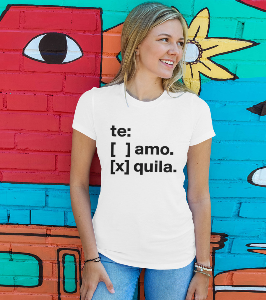 Te Amo Tequila Choice Humor Spanish Phrase Bold Text Fun Drinking T-Shirt