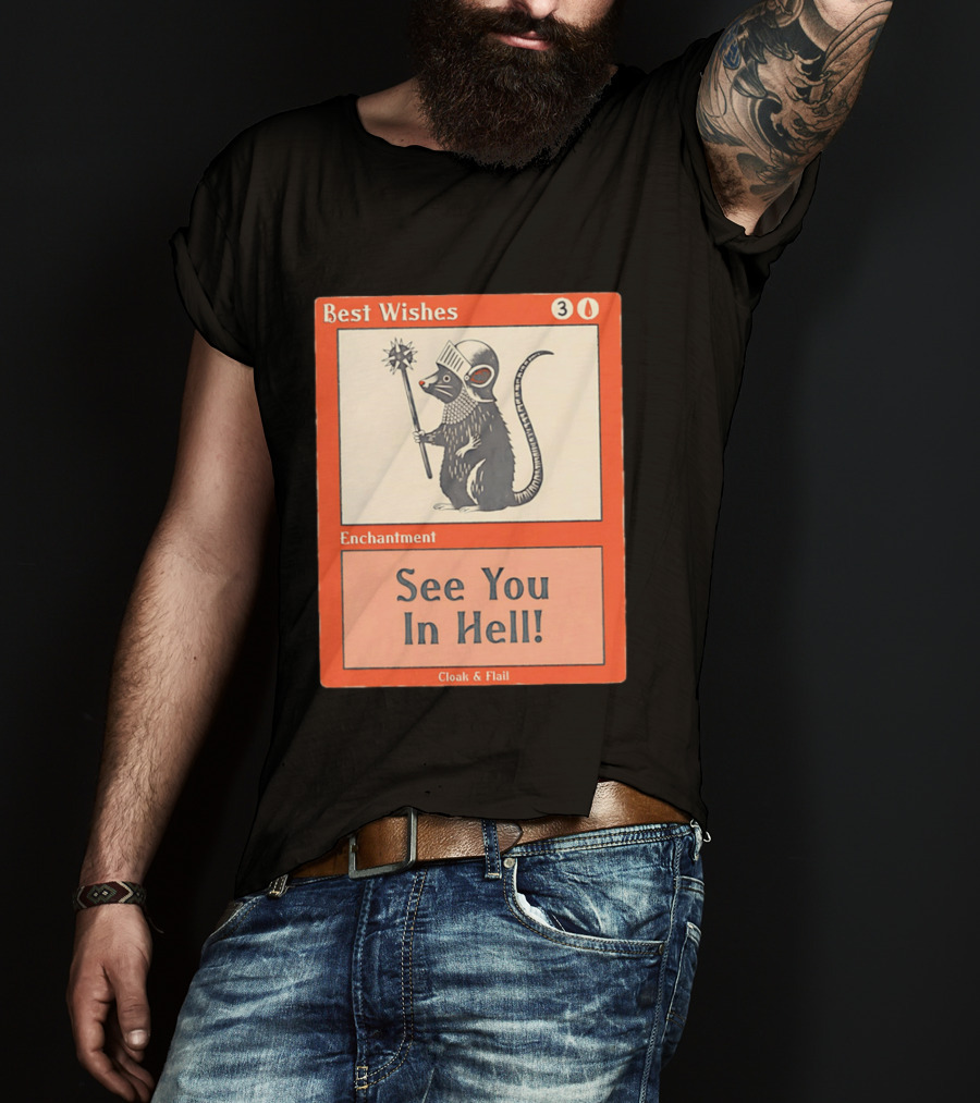 Best Wishes See You In Hell Enchantment Cloak And Flail Rat Knight T-Shirt
