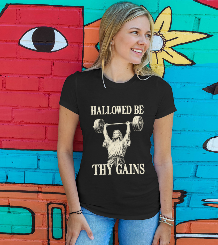 Hallowed Be Thy Gains Jesus Weightlifting Bodybuilding Humor T-Shirt