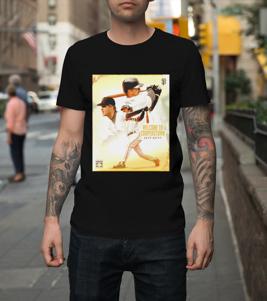 Jeff Kent Welcome To Cooperstown San Francisco Giants Giants Baseball Legend T-Shirt