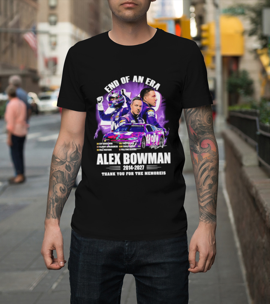 End Of An Era Alex Bowman 2014 2027 Thank You For The Memories T-Shirt