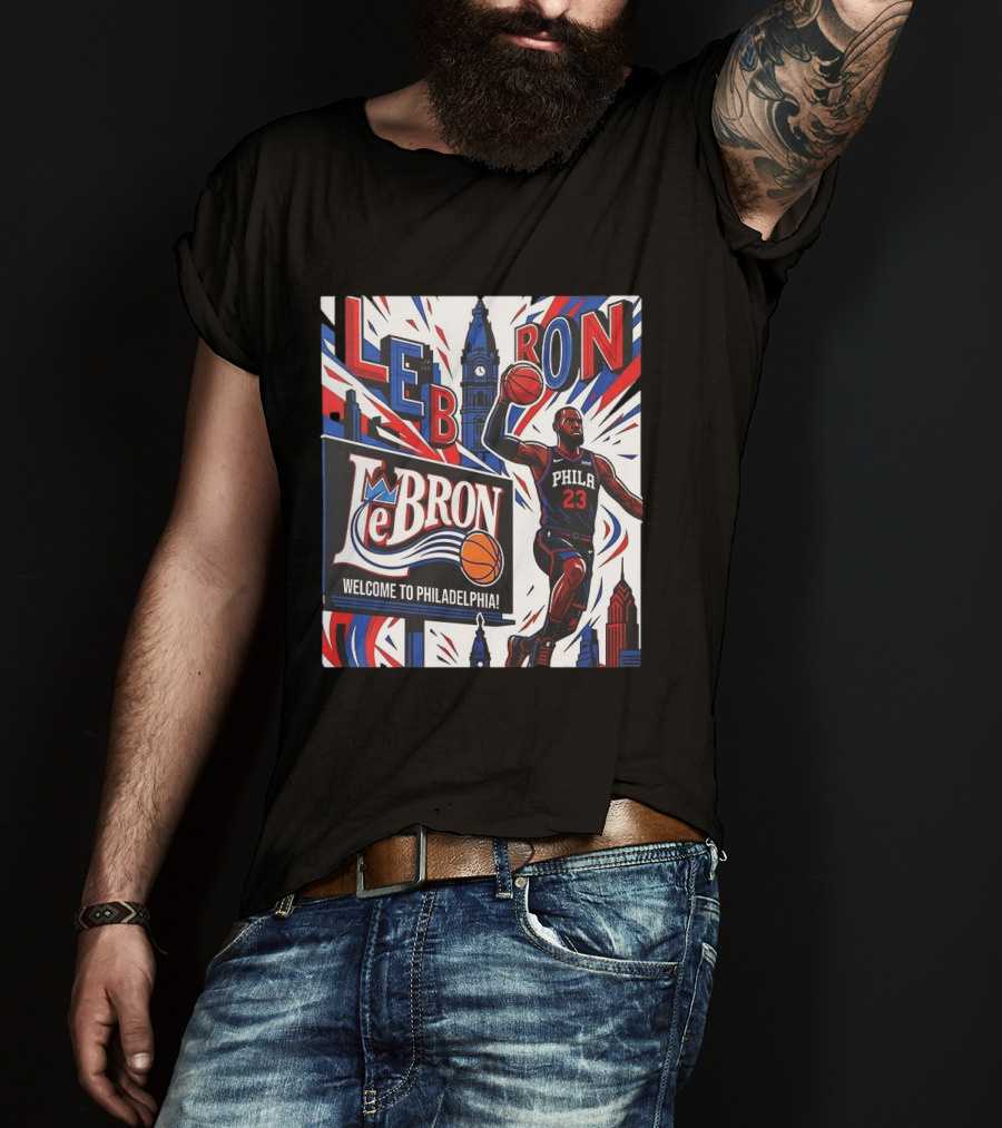 LeBron Welcome To Philadelphia NBA 76ers Lebron James Philly 23 Basketball T-Shirt