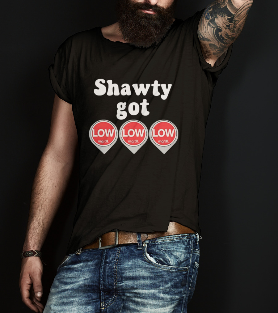Shawty Got Low Mg/dL Diabetes Meme Trend T-Shirt
