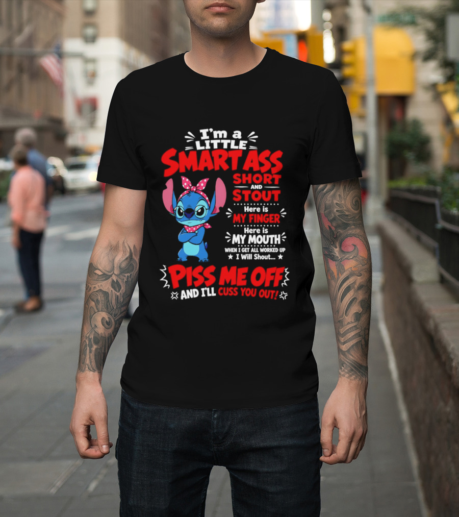 I'm A Little Smartass Short And Stout Stitch Piss Me Off Cuss You Out T-Shirt