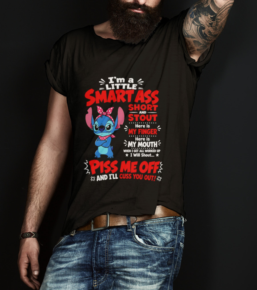I'm A Little Smartass Short And Stout Stitch Piss Me Off Cuss You Out T-Shirt