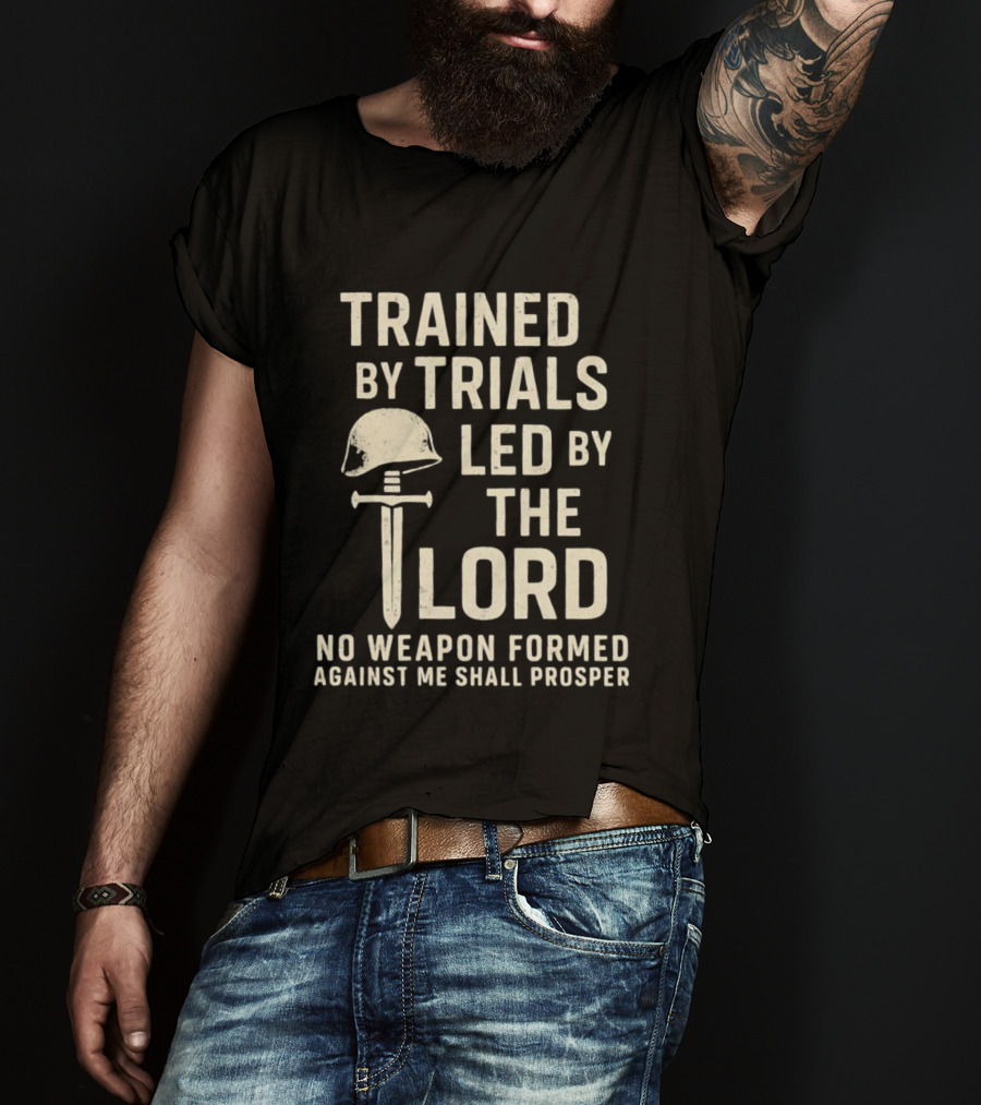 Trained By Trials Led By The Lord No Weapon Formed Against Me Shall Prosper Helmet Cross T-Shirt