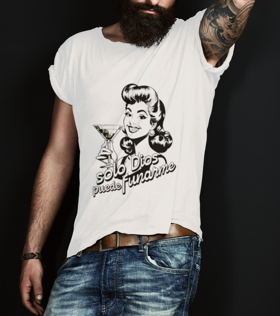 Solo Dios Puede Funarme Pin Up Girl Holding Martini Glass T-Shirt