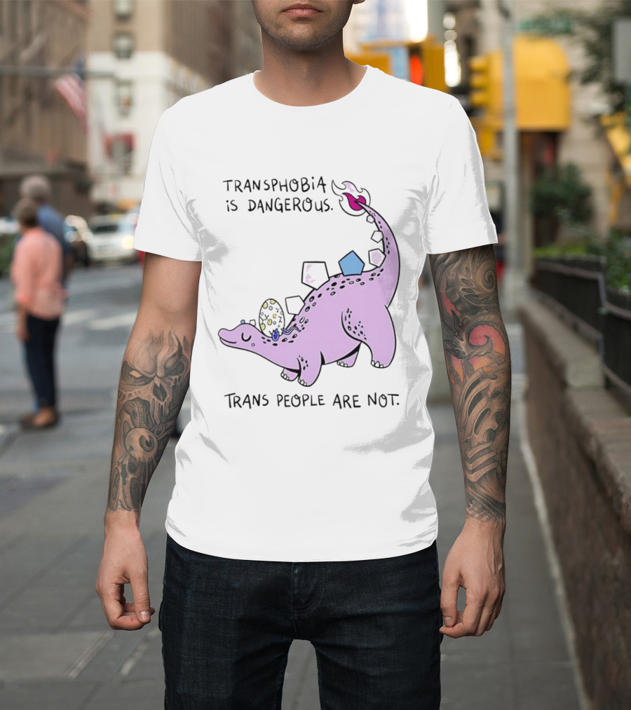 Transphobia Is Dangerous Dinosaur With Trans People Are Not T-Shirt