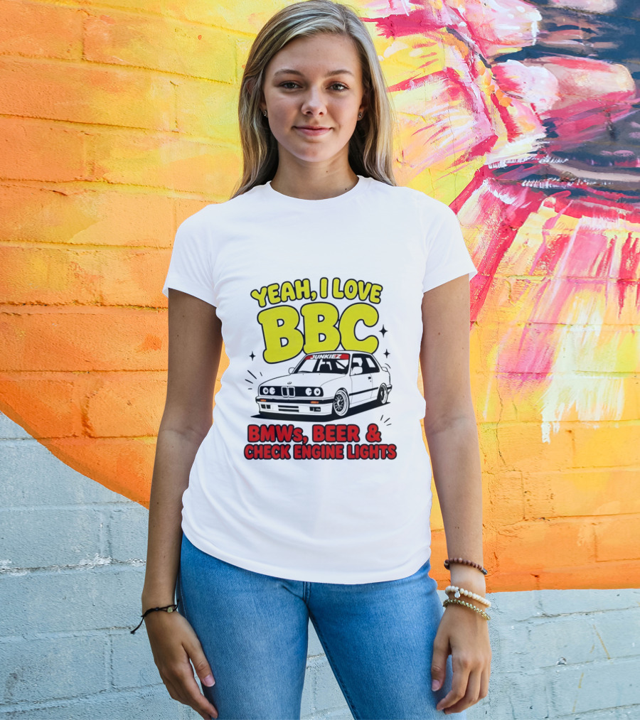 Yeah I Love BBC BMWs Beer And Check Engine Lights T-Shirt