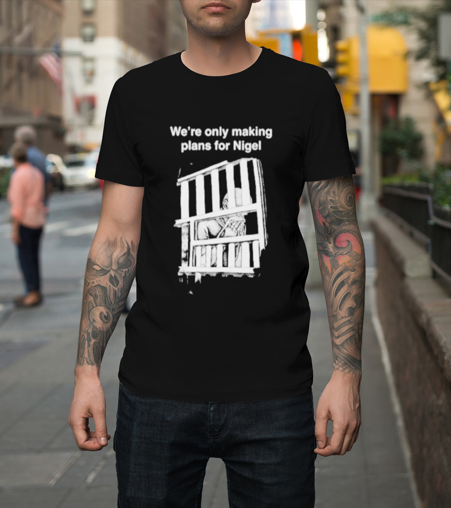 We're Only Making Plans For Nigel With Bold White Bars Design 2026 T-Shirt
