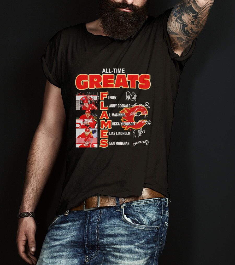 All Time Greats Flames Theo Fleury Lanny McDonald Al MacInnis NHL Mika Kiprusoff Elias Lindholm Sean Monahan T-Shirt