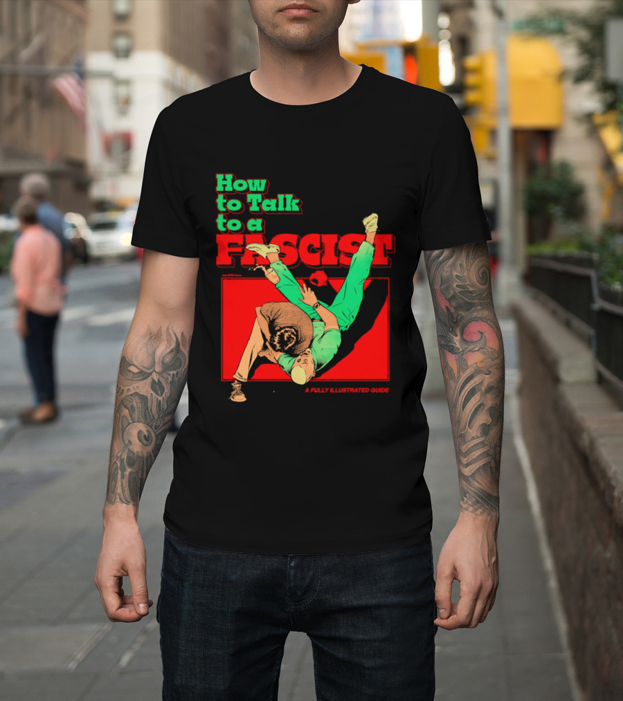 How To Talk To A Fascist A Fully Illustrated Guide Karate Throw Action T-Shirt