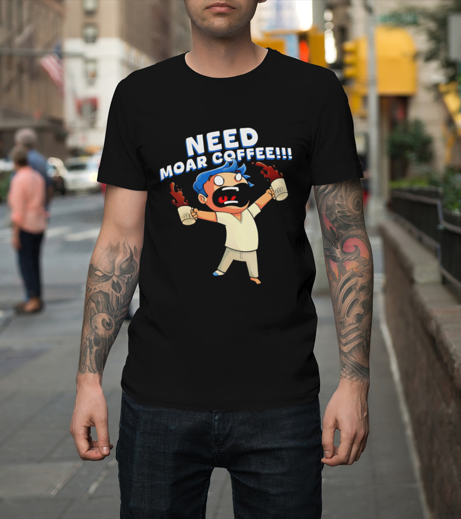 NEED MOAR COFFEE Cartoon Character With Spilled Cups T-Shirt